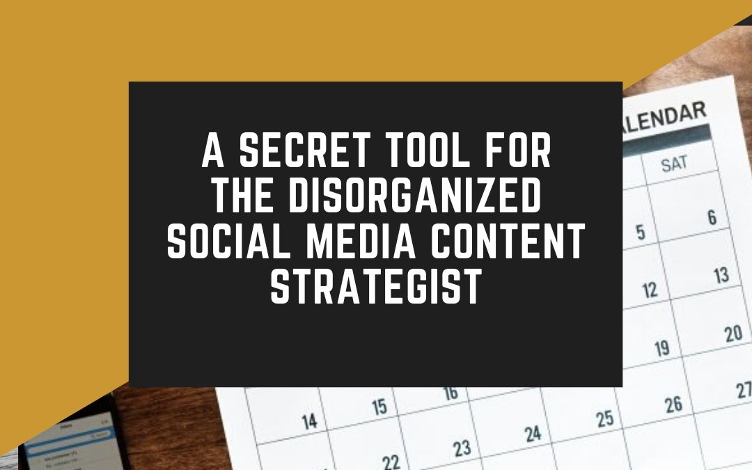 A secret tool for the disorganized social media content strategist 1