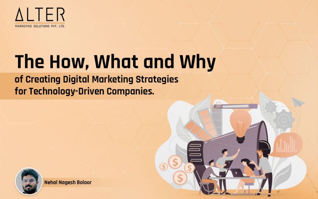 The How, What and Why of Creating Digital Marketing Strategies for Technology-Driven Companies