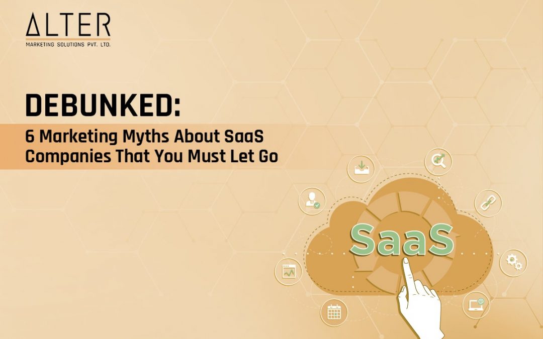 DEBUNKED: 6 Marketing Myths About SaaS Companies That You Must Let Go