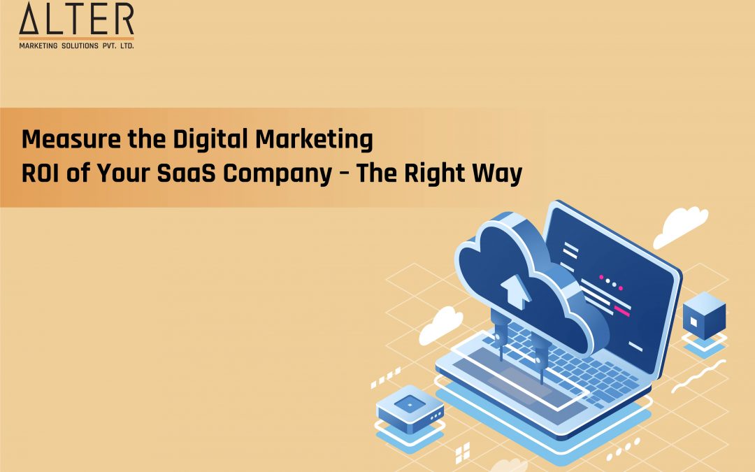 Measure the Digital Marketing ROI of Your SaaS Company – The Right Way